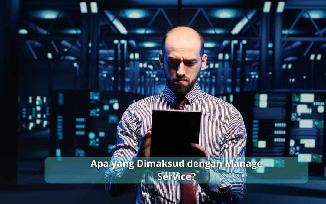 Apa yang Dimaksud dengan Manage Service?