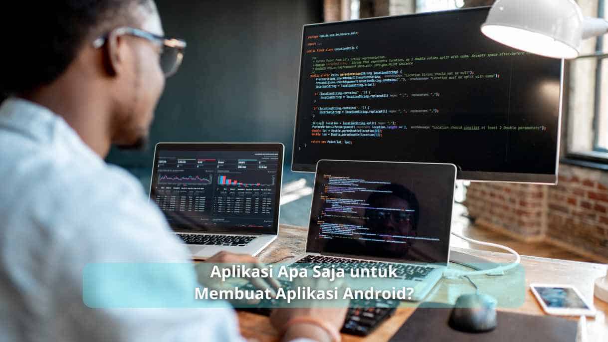 Aplikasi Apa Saja untuk Membuat Aplikasi Android?