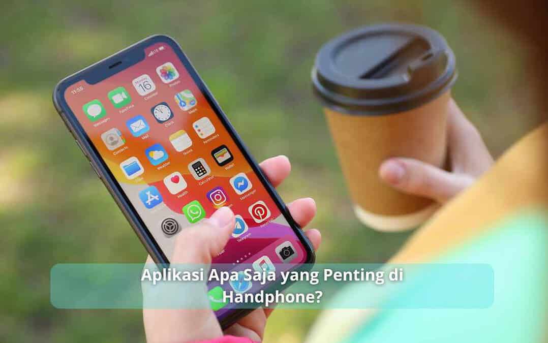 Aplikasi Apa Saja yang Penting di Handphone