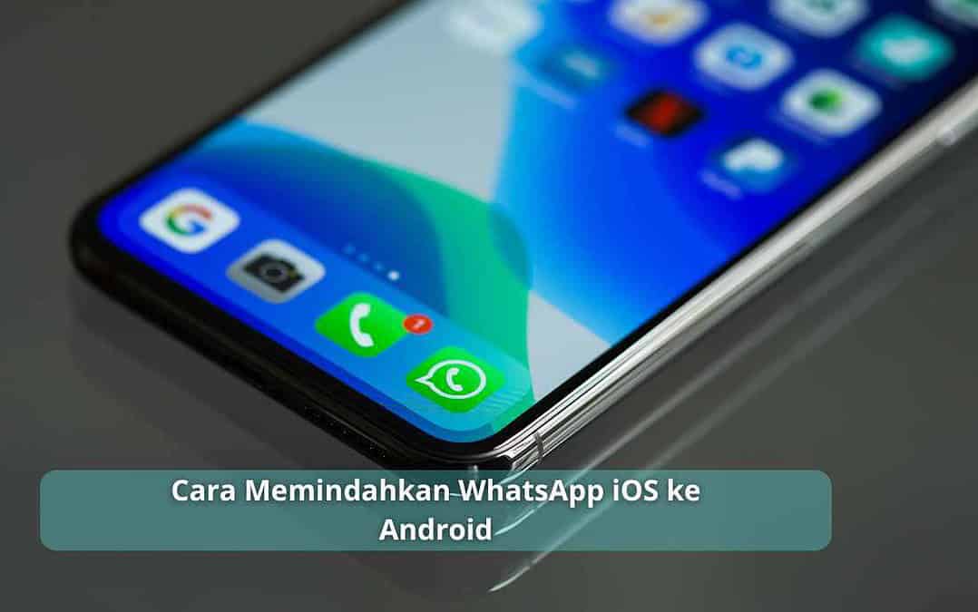 Cara Memindahkan WhatsApp iOS ke Android