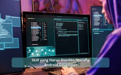 Skill yang Harus Dimiliki Seorang Android Developer