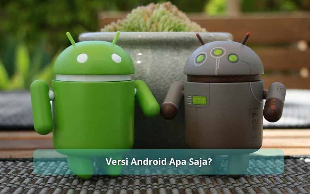 Versi Android Apa Saja?