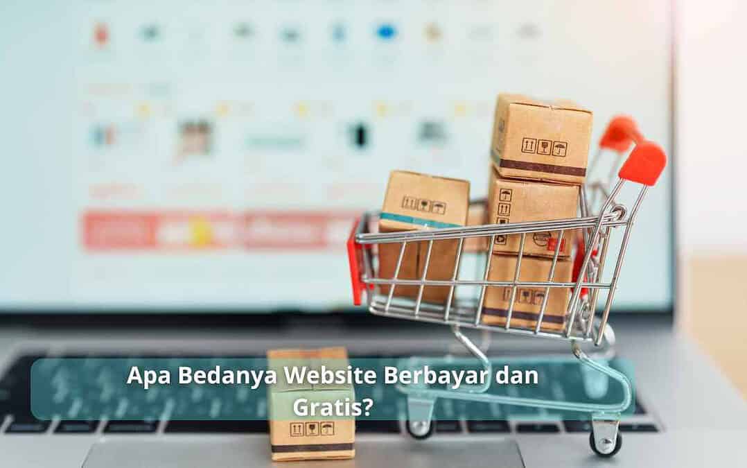 Apa Bedanya Website Berbayar dan Gratis