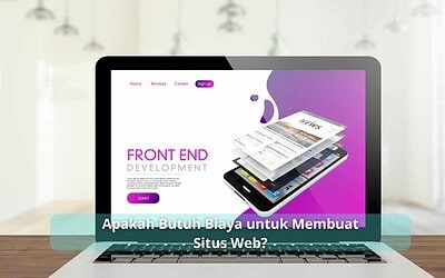 Apakah Butuh Biaya untuk Membuat Situs Web?