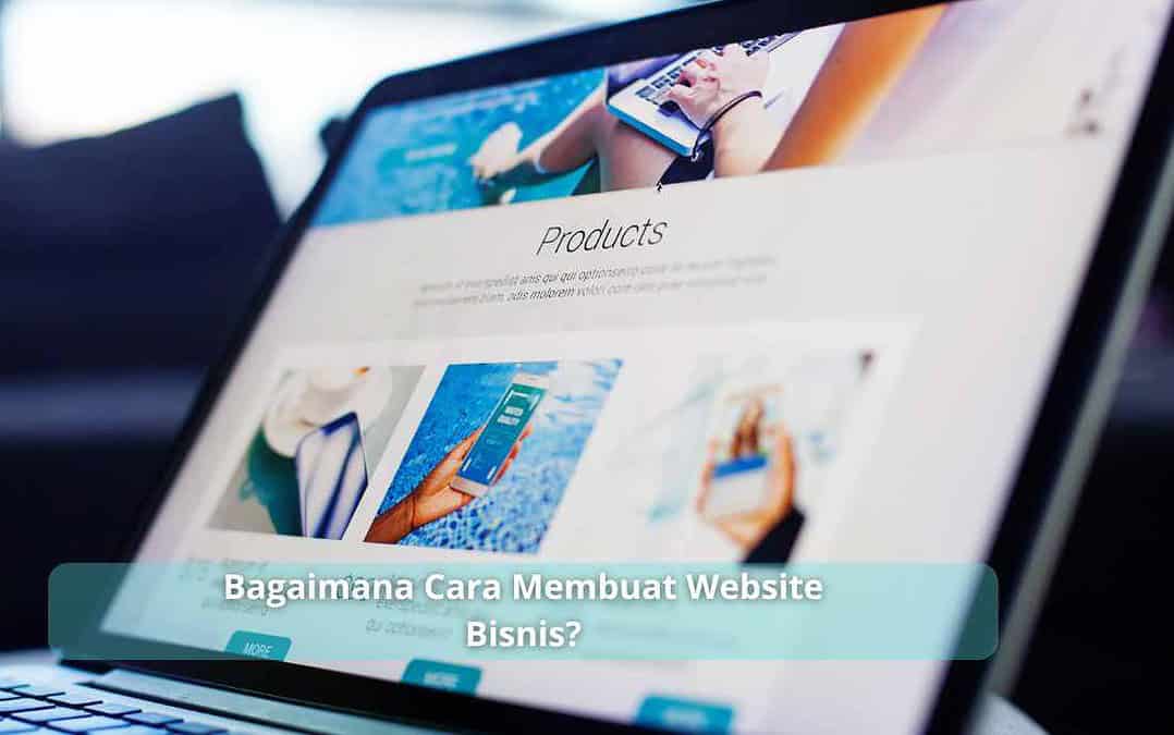 Bagaimana Cara Membuat Website Bisnis