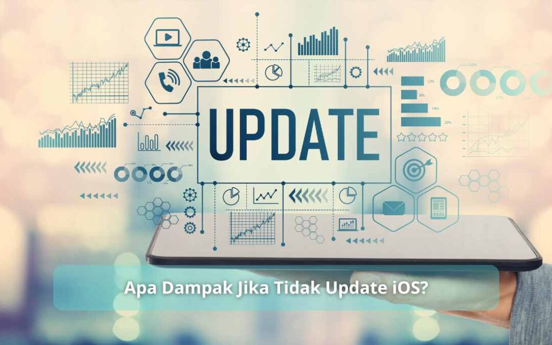 Apa Dampak Jika Tidak Update iOS