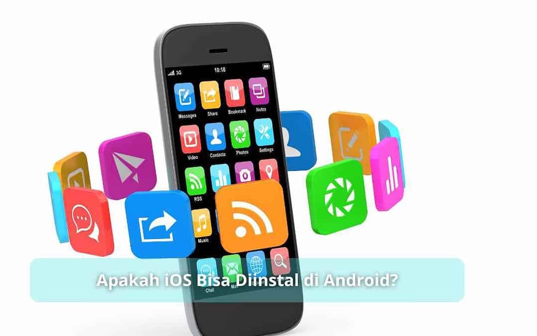 Apakah iOS Bisa Diinstal di Android