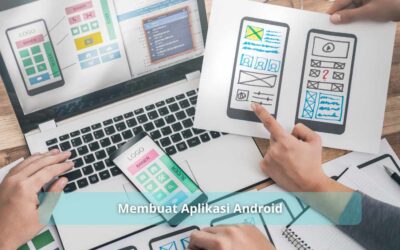 Membuat Aplikasi Android : Hal-Hal yang Harus Diketahui